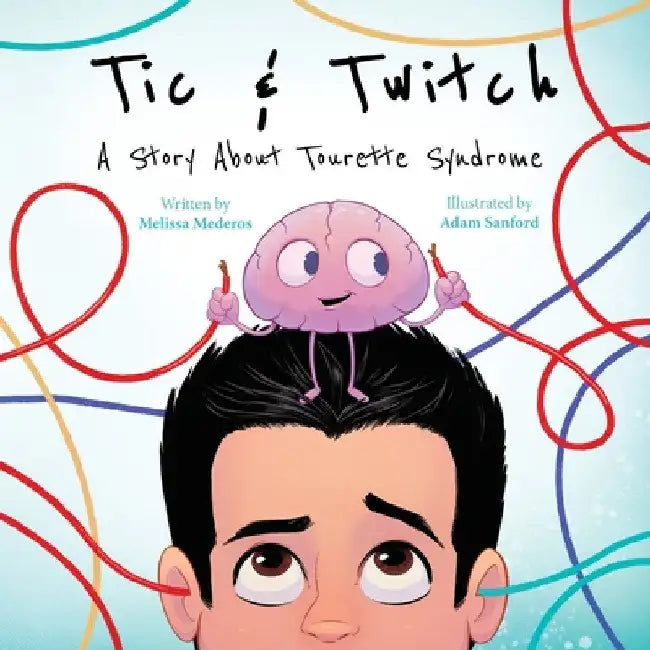 Tic & Twitch: A Story About Tourette Syndrome by Melissa Mederos