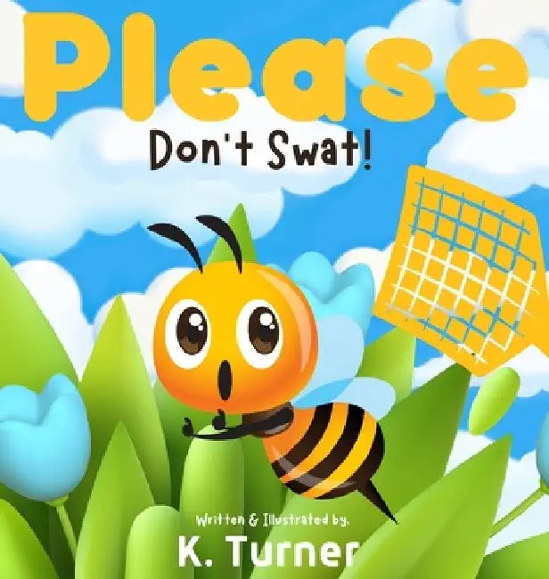 Please Don't Swat! by K. Turner