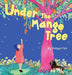 Under the Mango Tree: A celebration of life after life by Robyn Fok