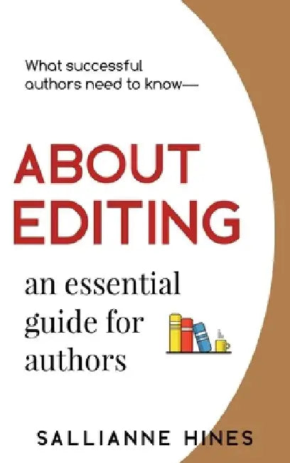 About Editing: an essential guide for authors by Sallianne Hines