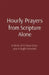 Hourly Prayers from Scripture Alone: A Week of 12 Hour Days plus 4 Night Watches by Matthew Bryan
