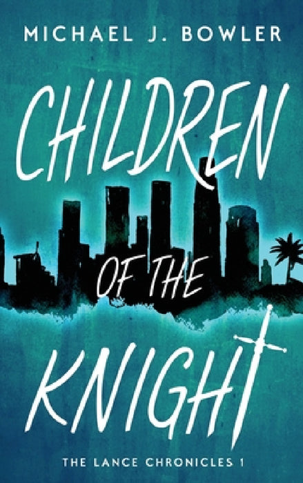 Children of the Knight by Michael J. Bowler