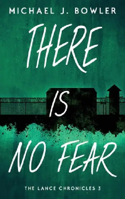 There Is No Fear by Michael J. Bowler