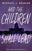 And The Children Shall Lead by Michael J. Bowler