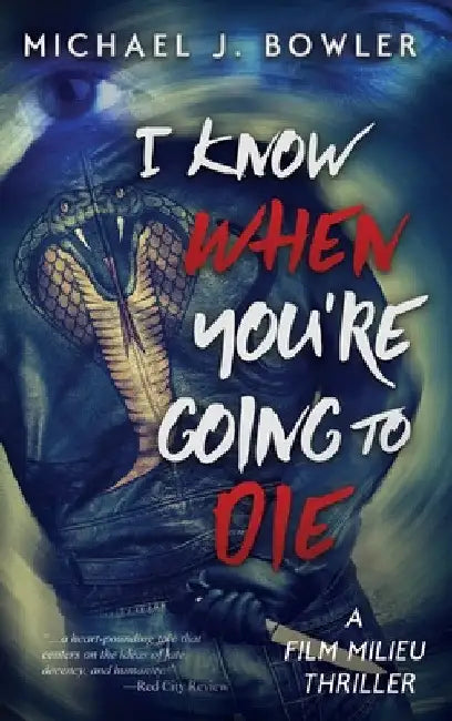 I Know When You're Going To Die by Michael J. Bowler