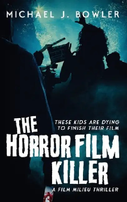The Horror Film Killer by Michael J. Bowler