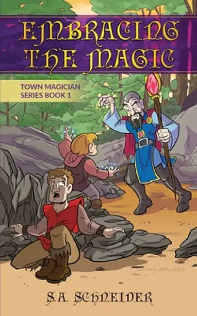 Embracing the Magic: A Town Magician middle grade fantasy by S. A. Schneider