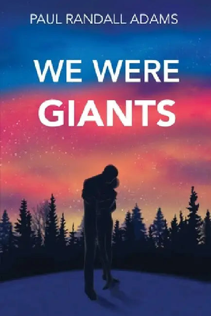 We Were Giants by Paul Randall Adams