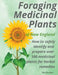 Foraging Medicinal Plants of New England: How to safely identify and prepare over 100 medicinal plants for herbal remedies by Silvi Pavlova