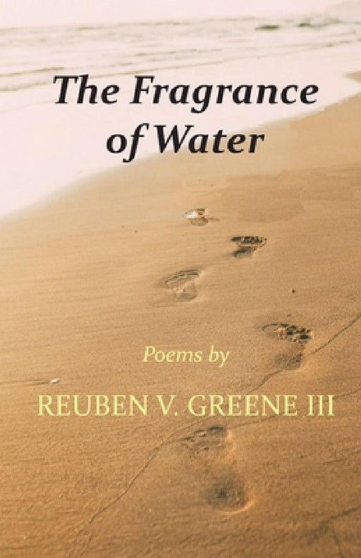 The Fragrance of Water by Reuben V. Greene