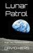 Lunar Patrol: Defending Earth by David Hiers