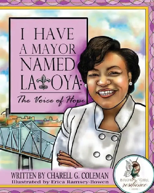 I Have a Mayor Named Latoya: The Voice of Hope by Charell G. Coleman