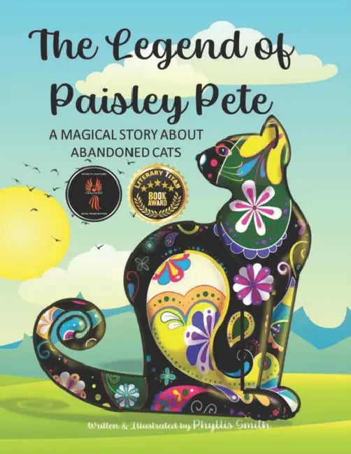 The Legend of Paisley Pete: A Magical Story About Abandoned Cats by Phyllis Smith, Phyllis Smith