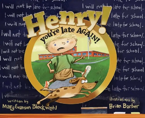Henry you're late AGAIN! by Mary Bleckwehl, Brian Barber