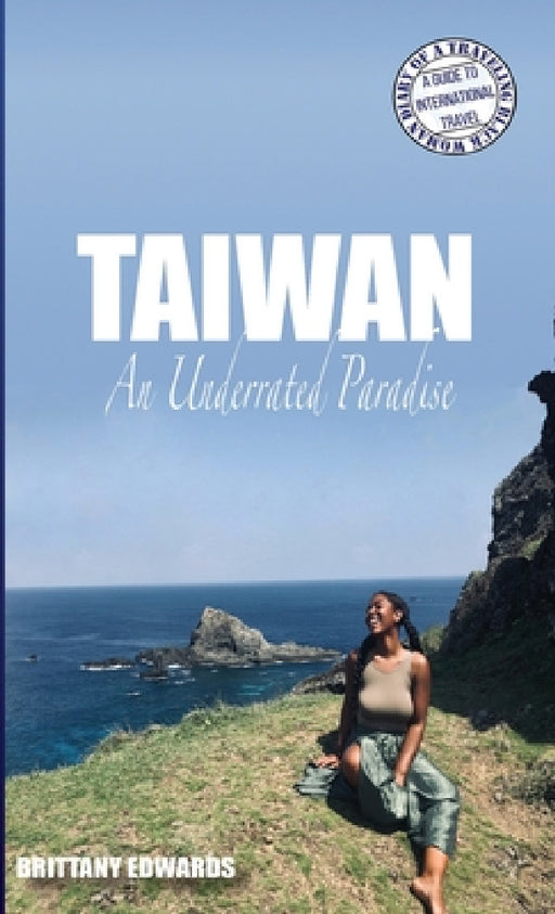 Taiwan: An Underrated Paradise by Brittany Edwards