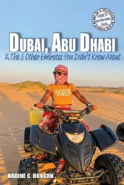 Dubai, Abu Dhabi & The 5 Other Emirates You Didn't Know About by Nadine C. Duncan