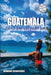 Guatemala: Central America's Hidden Gem by Simone Edwards