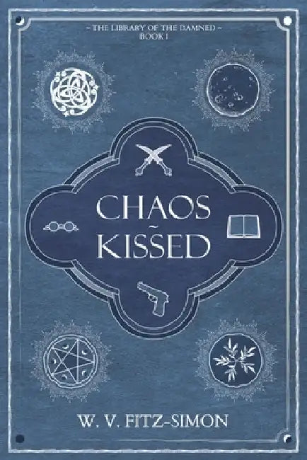 Chaos-Kissed by W. V. Fitz-Simon