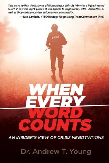When Every Word Counts: An Insider's View of Crisis Negotiations by Andrew T. Young
