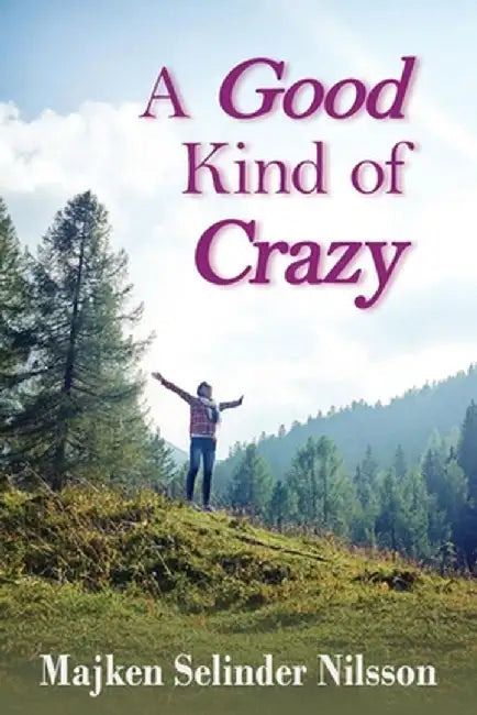 A Good Kind of Crazy by Majken Selinder Nilsson