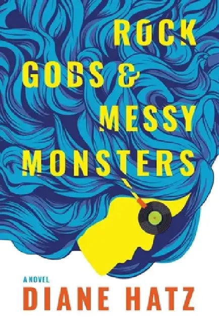 Rock Gods & Messy Monsters by Diane Hatz