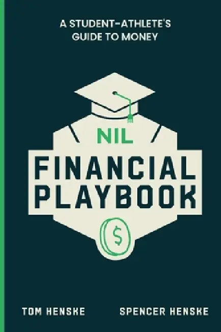 NIL Financial Playbook by Tom Henske, Spencer Henske