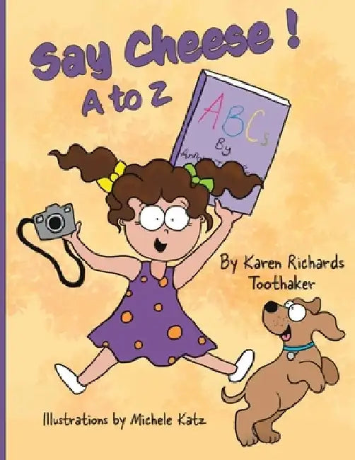 Say Cheese!: A to Z by Michele Katz