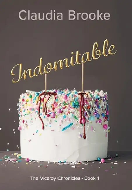 Indomitable: The Viceroy Chronicles by Claudia Brooke