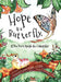 Hope Is a Butterfly, If You Don't Squish the Caterpillar by Cristal Cook