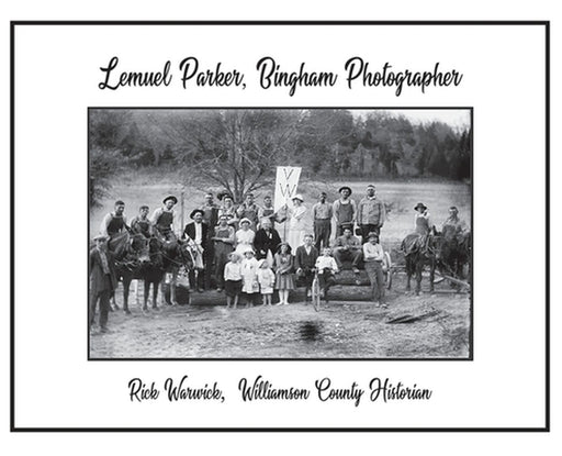 Lemuel Parker, Bingham Photographer by Rick Warwick
