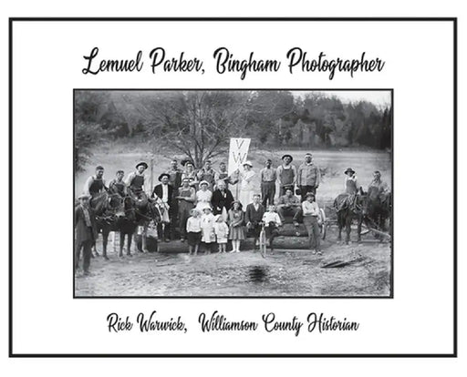 Lemuel Parker, Bingham Photographer by Rick Warwick
