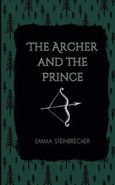 The Archer and The Prince by Emma Steinbrecher