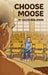 Choose Moose by David Benjamin
