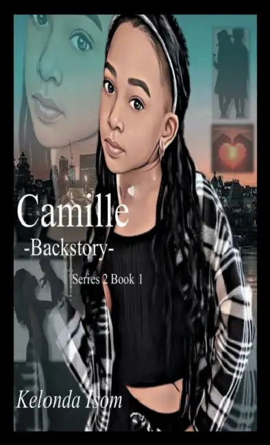 Camille -Backstory- by Kelonda Isom