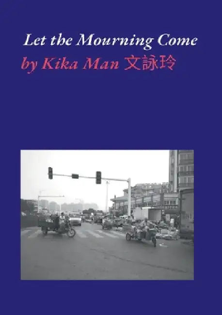 Let the Mourning Come: Poems about grief and healing by Kika Man