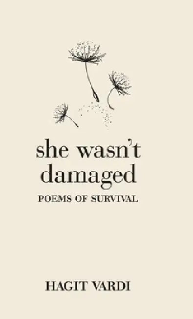 She Wasn't Damaged: Poems of Survival by Hagit Vardi, Daphna Ben Yosef, Hagit Vardi