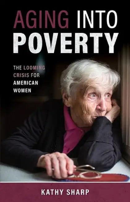 Aging Into Poverty by Kathy Sharp