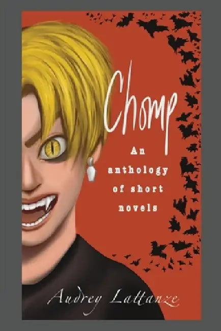 Chomp: An anthology of short novels by Audrey Lattanze