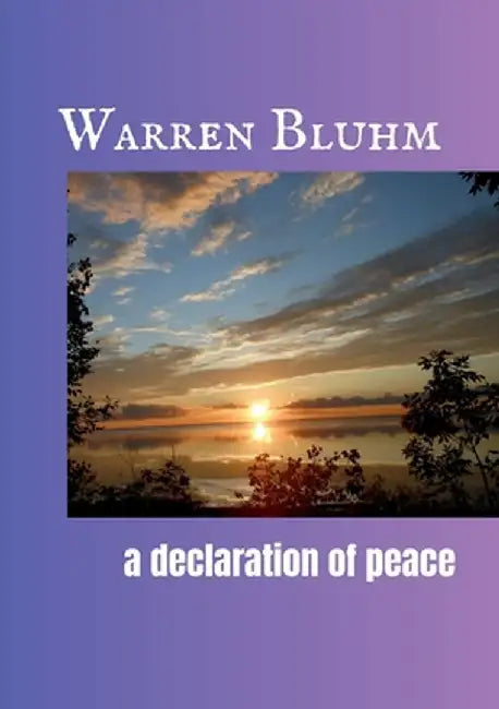 A Declaration of Peace by Warren Bluhm