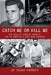 Catch Me Or Kill Me: The Saga Of Charles Parrott-One Of America's Best Bank Robbers by Susan Parrott