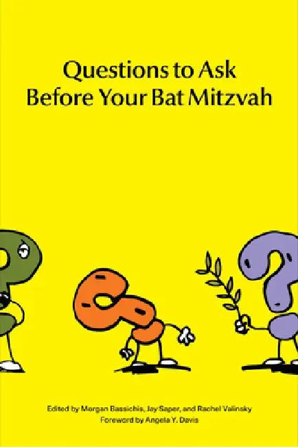 Questions to Ask Before Your Bat Mitzvah by Morgan Bassichis, Jay Saper, Rachel Valinsky