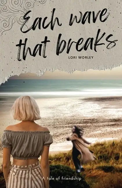 Each Wave That Breaks by Lori Worley