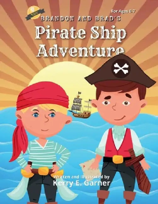 Brandon and Brad's Pirate Ship Adventure by Kerry E. Garner