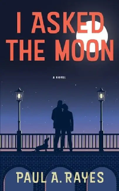 I Asked the Moon by Paul A. Rayes