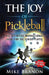 The Joy of Pickleball: The Definitive Instructional Guide for the Senior Player by Mike Branon