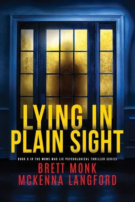 Lying In Plain Sight by Brett Monk