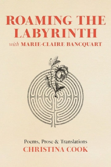 Roaming the Labyrinth with Marie-Claire Bancquart by Christina Cook