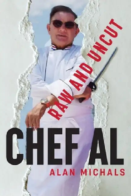 Chef Al Raw and Uncut by Alan V. Michals