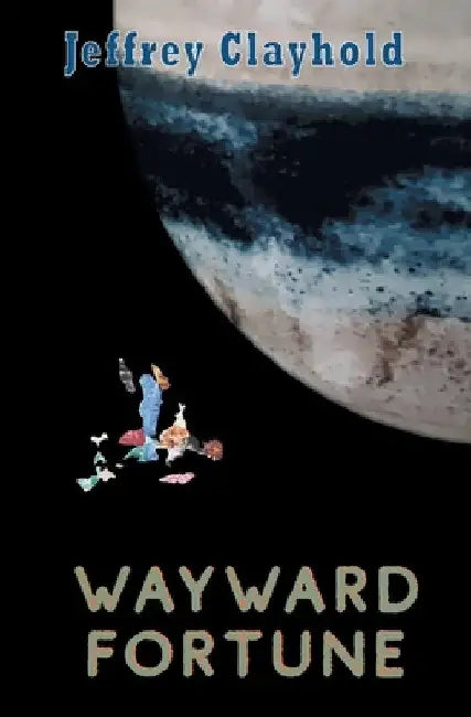 Wayward Fortune by Jeffrey Clayhold