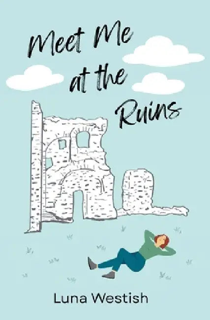 Meet Me at the Ruins by Luna Westish